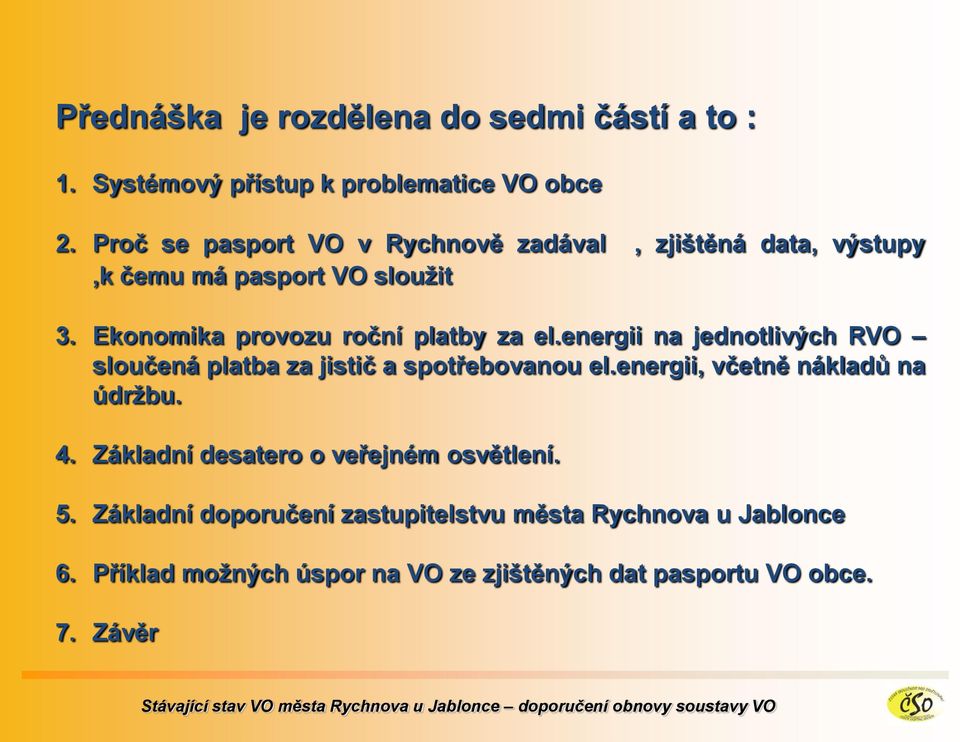 Ekonomika provozu roční platby za el.energii na jednotlivých RVO sloučená platba za jistič a spotřebovanou el.