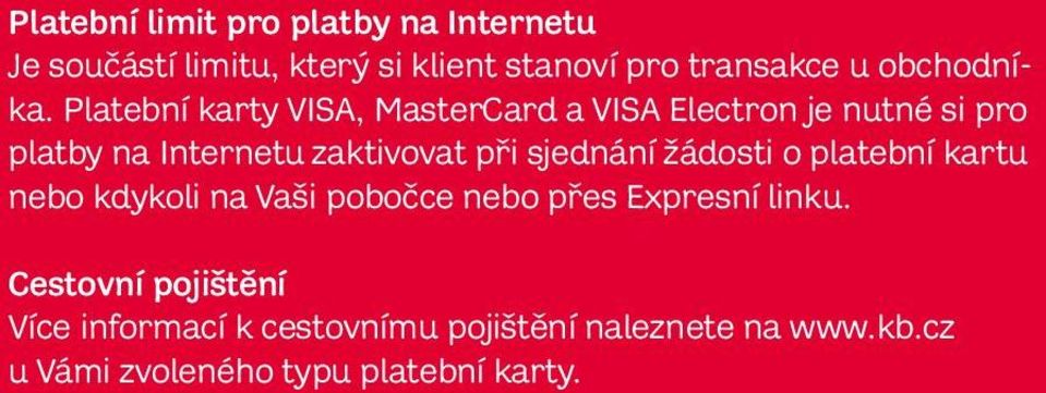 Platební karty VISA, MasterCard a VISA Electron je nutné si pro platby na Internetu zaktivovat při