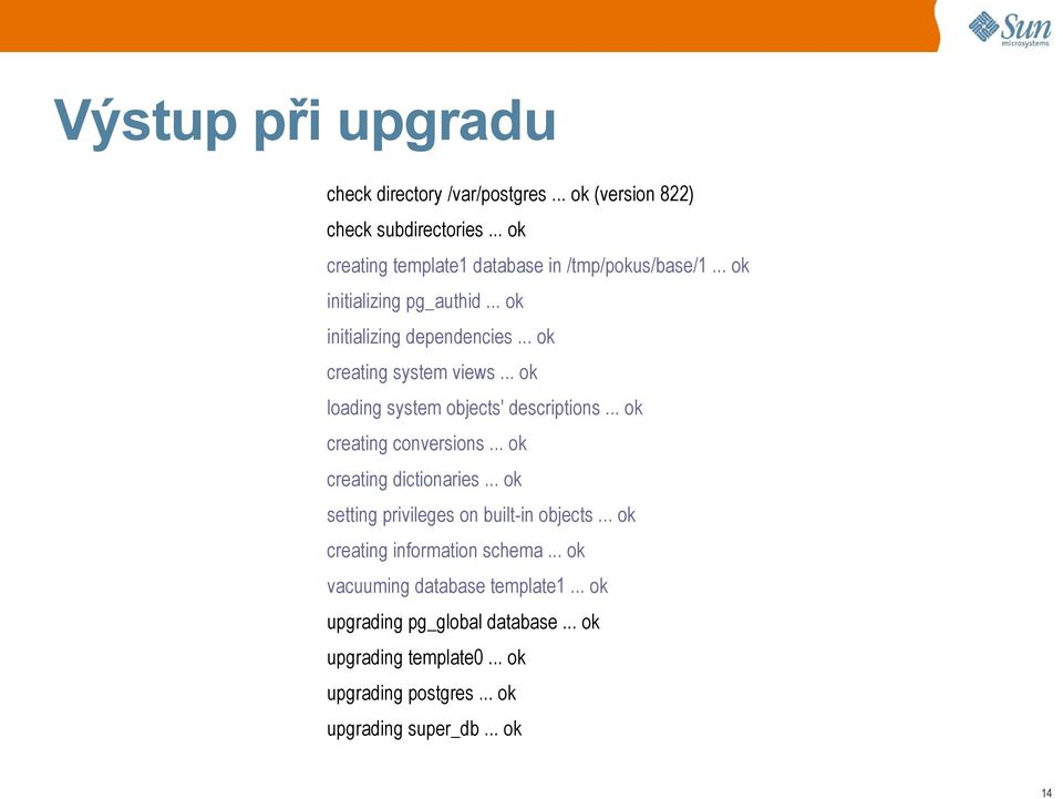 .. ok loading system objects' descriptions... ok creating conversions... ok creating dictionaries... ok setting privileges on built-in objects.