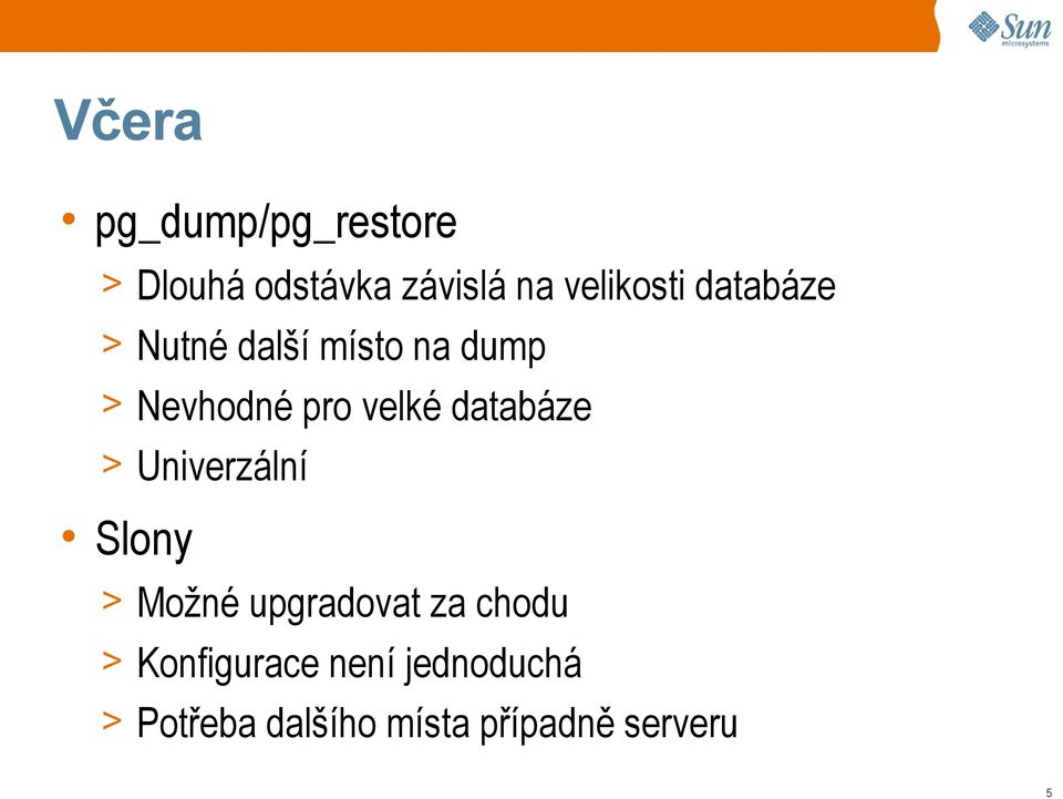 velké databáze > Univerzální Slony > Možné upgradovat za chodu