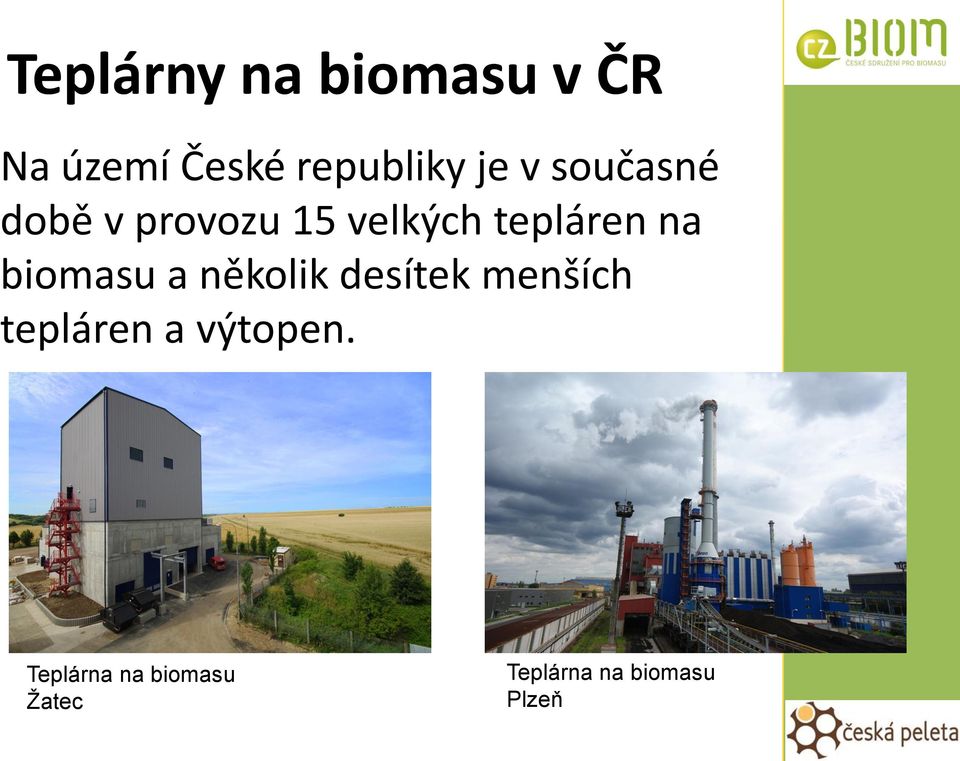 biomasu a několik desítek menších tepláren a