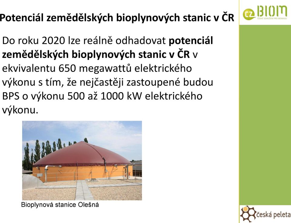 650 megawattů elektrického výkonu s tím, že nejčastěji zastoupené budou