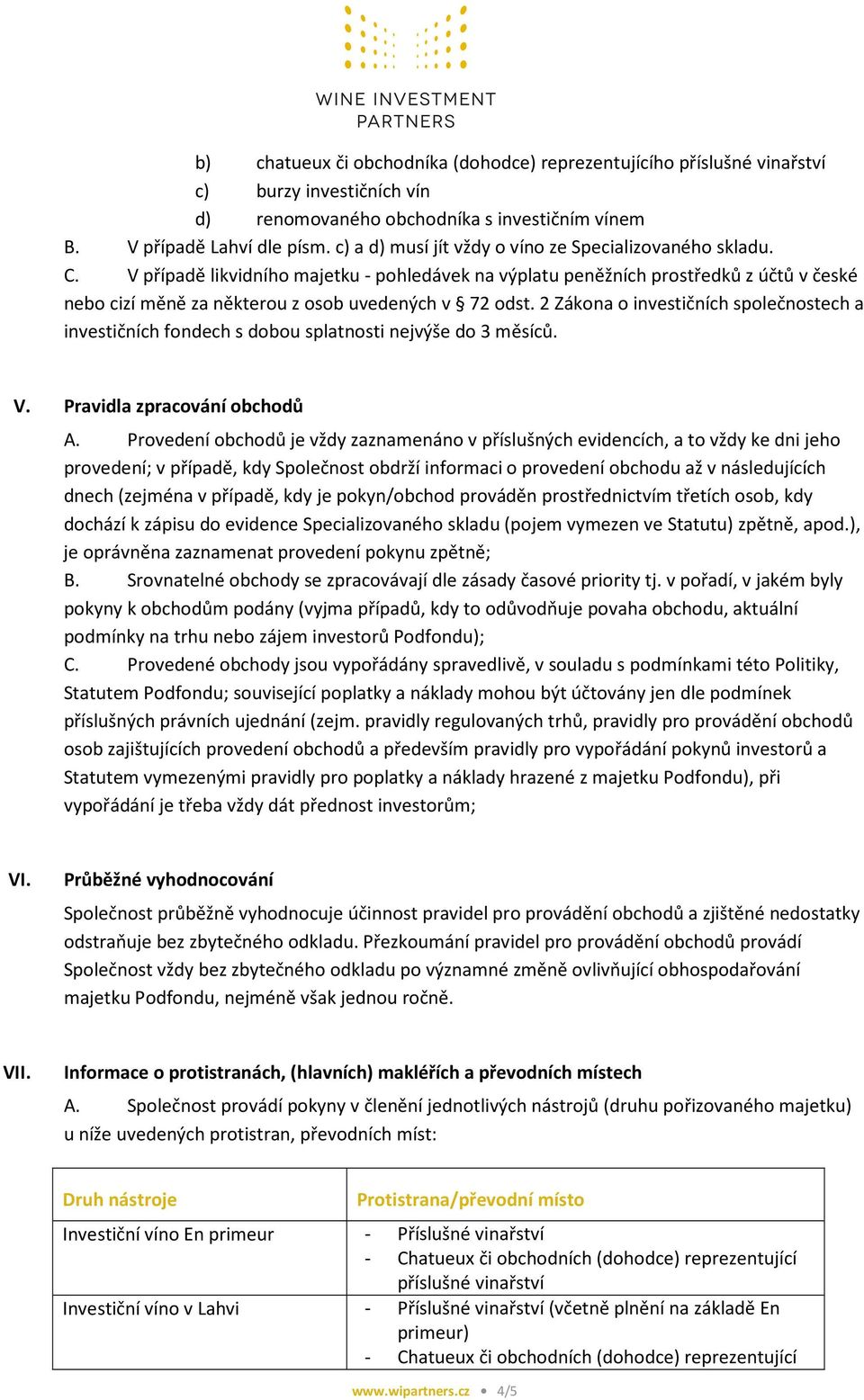 V případě likvidního majetku - pohledávek na výplatu peněžních prostředků z účtů v české nebo cizí měně za některou z osob uvedených v 72 odst.