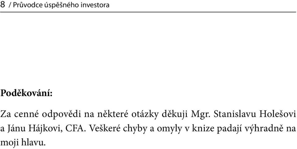 Stanislavu Holešovi a Jánu Hájkovi, CFA.