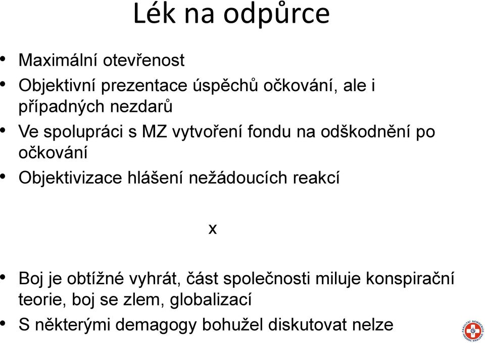 Objektivizace hlášení nežádoucích reakcí x Boj je obtížné vyhrát, část společnosti