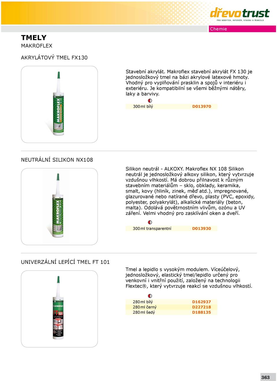 Makroflex NX 108 Silikon neutrál je jednosložkový alkoxy silikon, který vytvrzuje vzdušnou vlhkostí.