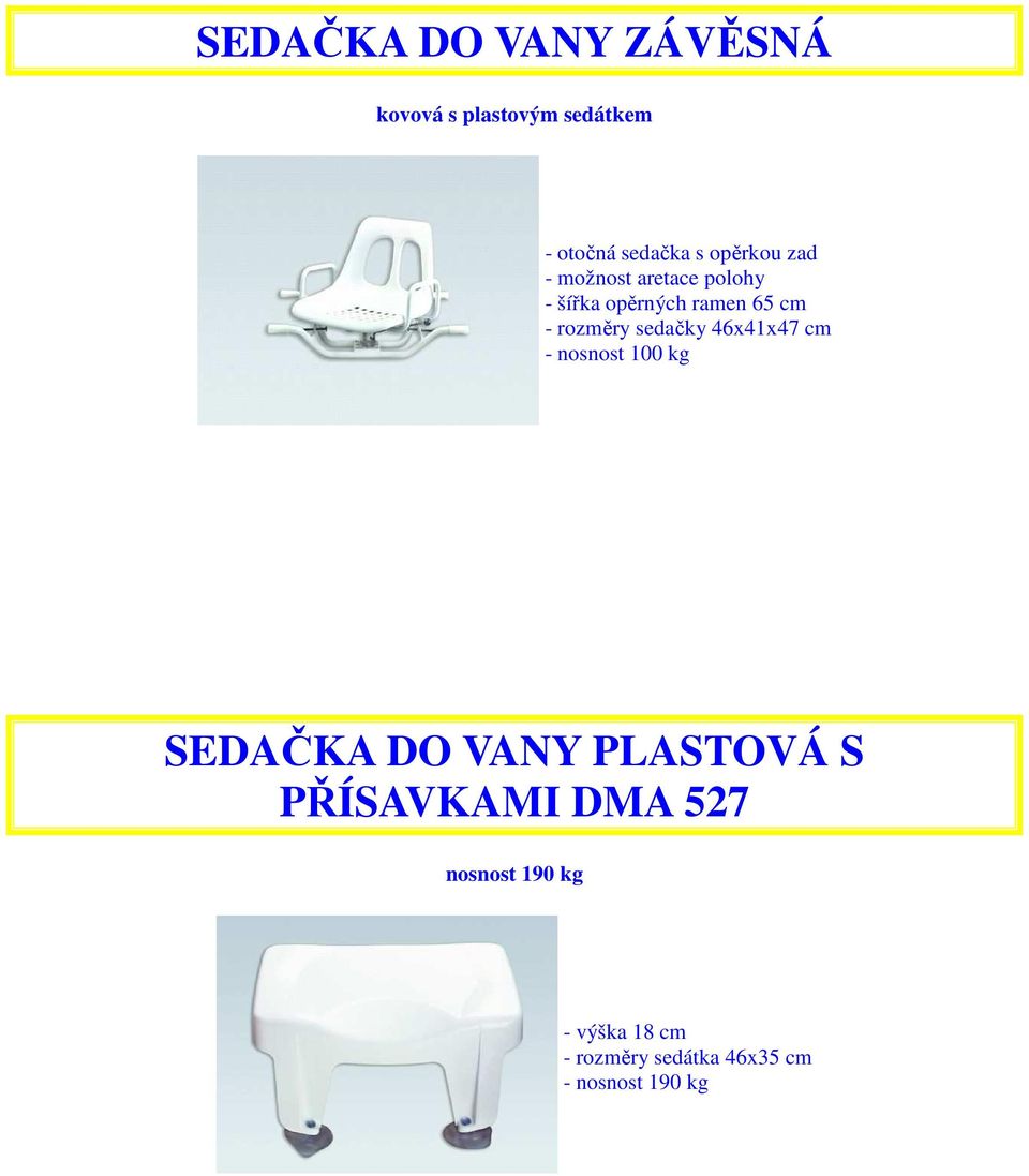 sedačky 46x41x47 cm - nosnost 100 kg SEDAČKA DO VANY PLASTOVÁ S PŘÍSAVKAMI