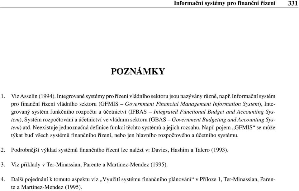 Budget and Accounting System), Systém rozpočtování a účetnictví ve vládním sektoru (GBAS Government Budgeting and Accounting System) atd.