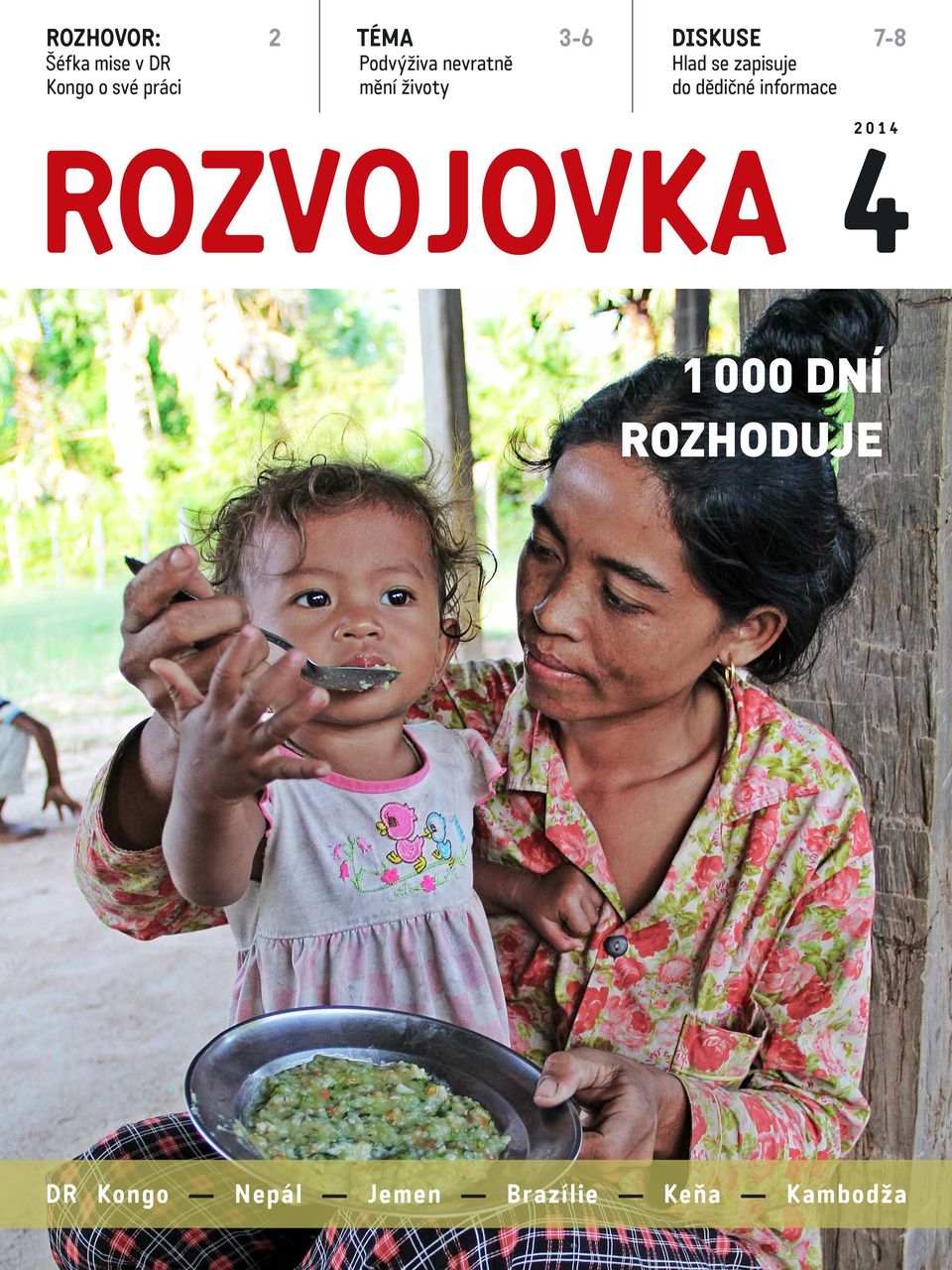 zapisuje do dědičné informace 7-8 2 0 1 4 ROZVOJOVKA 4