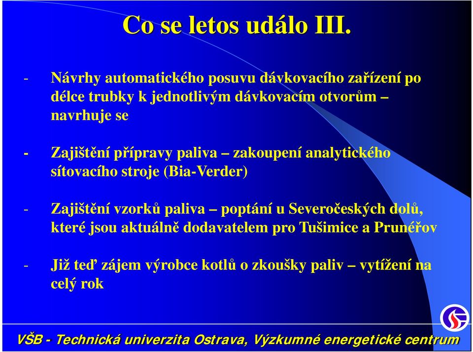 otvorům navrhuje se - Zajištění přípravy paliva zakoupení analytického sítovacího stroje