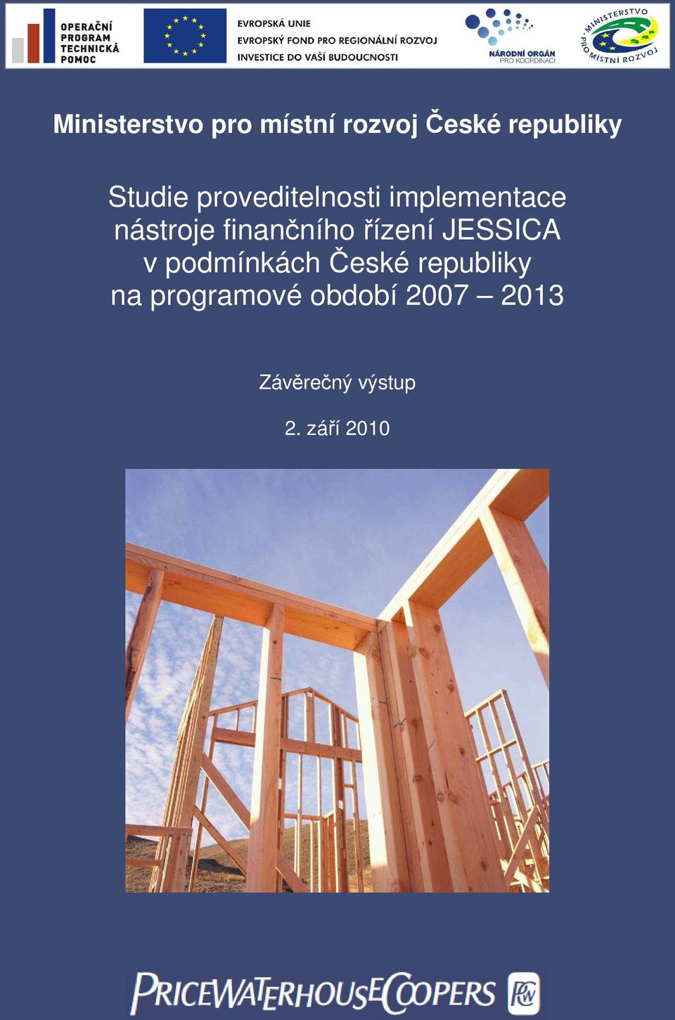 května 2010 Ministerstvo pro místní rozvoj České republiky Studie proveditelnosti