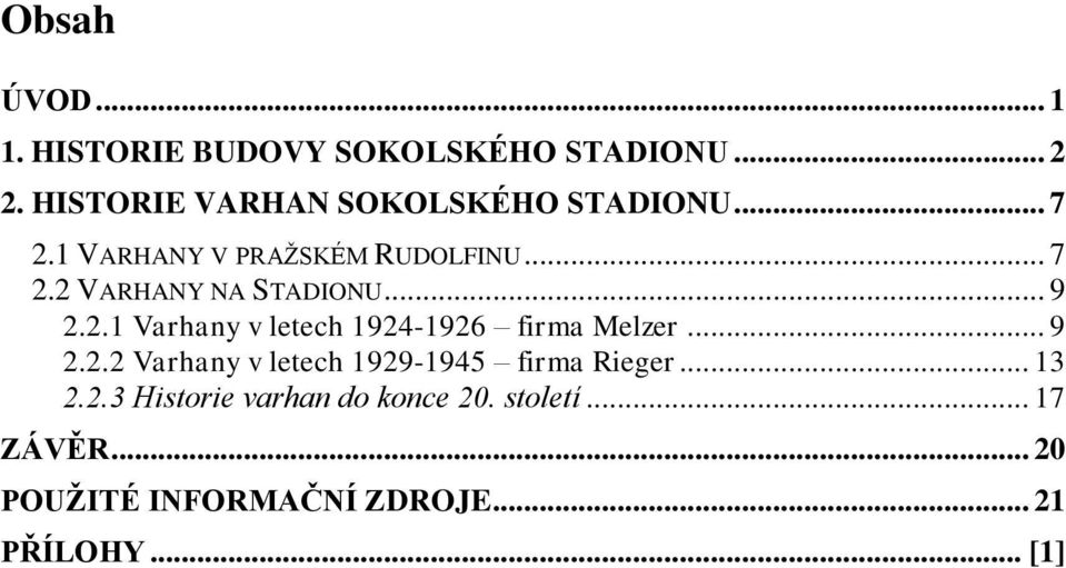 .. 9 2.2.1 Varhany v letech 1924-1926 firma Melzer... 9 2.2.2 Varhany v letech 1929-1945 firma Rieger.