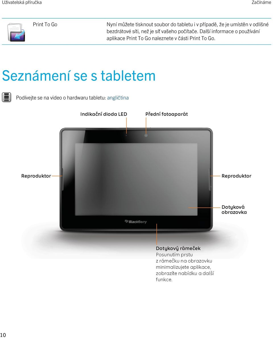 Další informace o používání aplikace Print To Go naleznete v části Print To