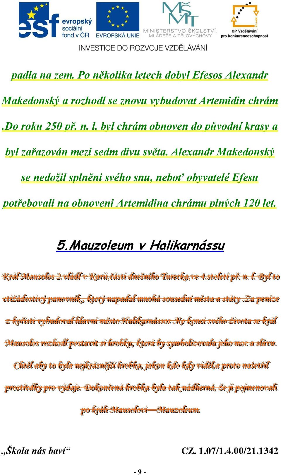 .vládll v Karri ii,,ččásstti i dneeššní ího Turreeccka,,vee 4..ssttol leettí í přř.. n.. l. Byll tto cctti ižádosstti ivý panovník..,, ktteerrý napadall mnohá ssousseední í měěsstta a ssttátty.za.