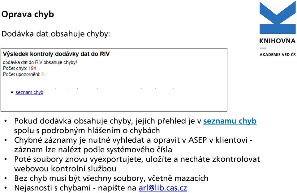 nalézt podle systémového čísla Poté soubory znovu vyexportujete, uložíte a necháte zkontrolovat webovou