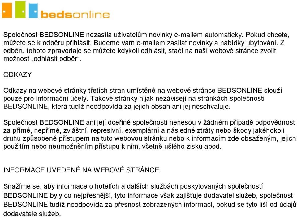 ODKAZY Odkazy na webové stránky třetích stran umístěné na webové stránce BEDSONLINE slouží pouze pro informační účely.