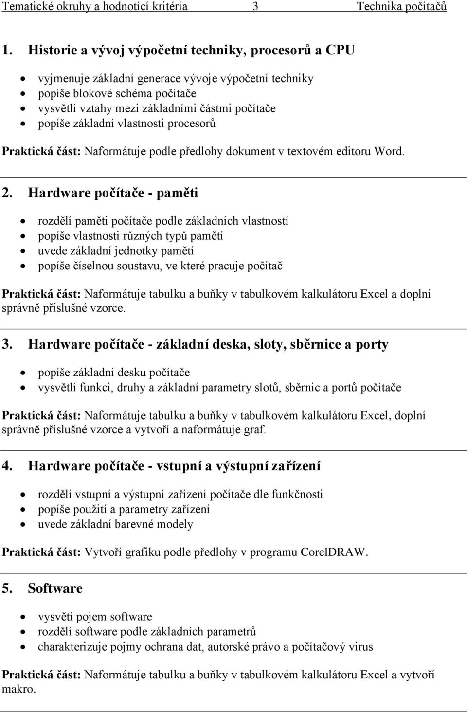 základní vlastnosti procesorů Praktická část: Naformátuje podle předlohy dokument v textovém editoru Word. 2.