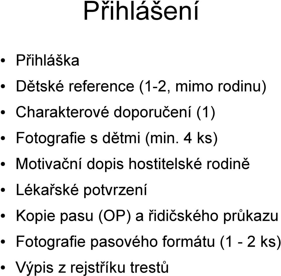 4 ks) Motivační dopis hostitelské rodině Lékařské potvrzení Kopie