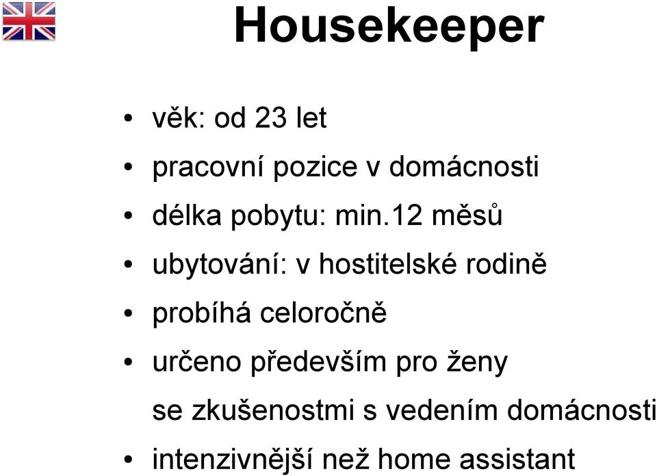 12 měsů ubytování: v hostitelské rodině probíhá