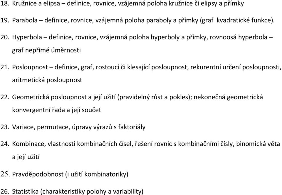 Posloupnost definice, graf, rostoucí či klesající posloupnost, rekurentní určení posloupnosti, aritmetická posloupnost 22.