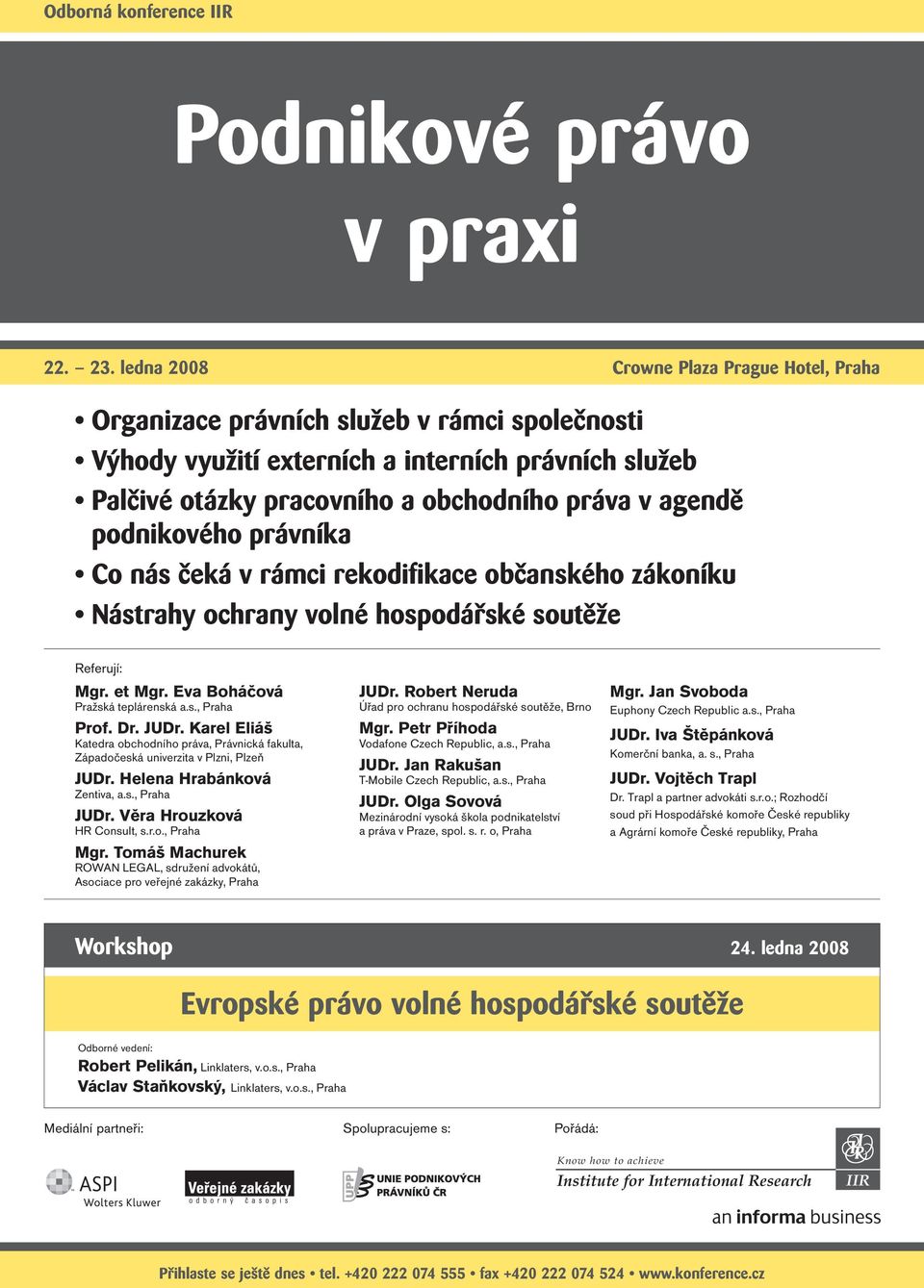 právníka Co nás čeká v rámci rekodifikace občanského zákoníku Nástrahy ochrany volné hospodářské soutěže Referují: Mgr. et Mgr. Eva Boháčová Pražská teplárenská a.s., Praha Prof. Dr. JUDr.