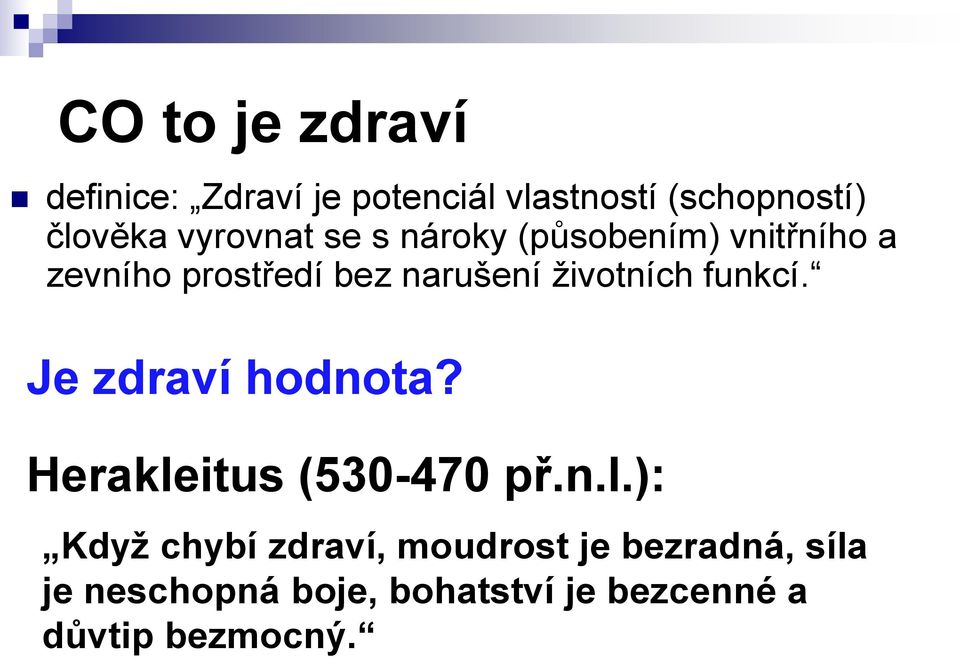 životních funkcí. Je zdraví hodnota? Herakle