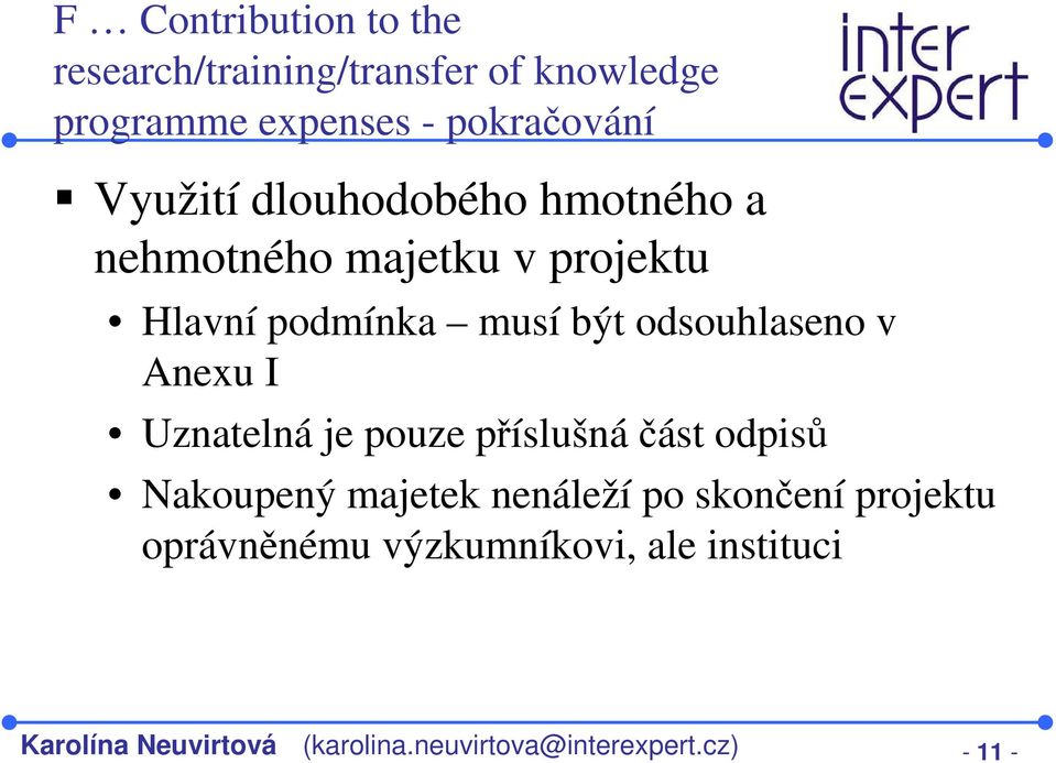 odsouhlaseno v Anexu I Uznatelná je pouze příslušnáčást odpisů Nakoupený majetek nenáleží po