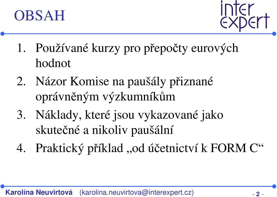 Náklady, které jsou vykazované jako skutečné a nikoliv paušální 4.