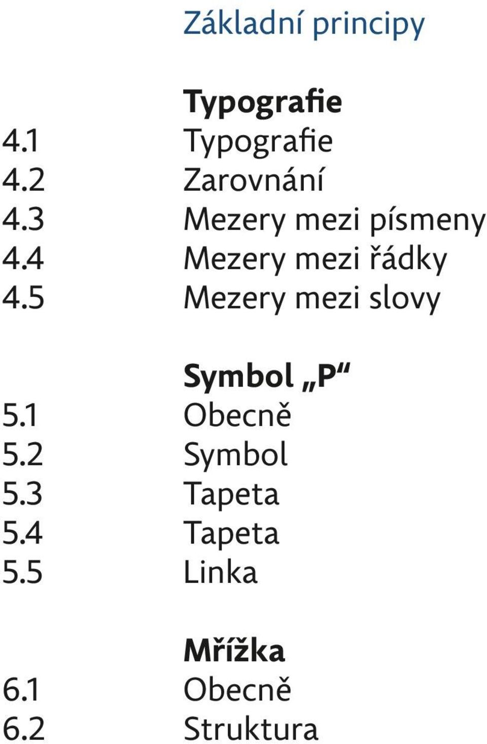 Mezery mezi řádky Mezery mezi slovy Symbol P 5.