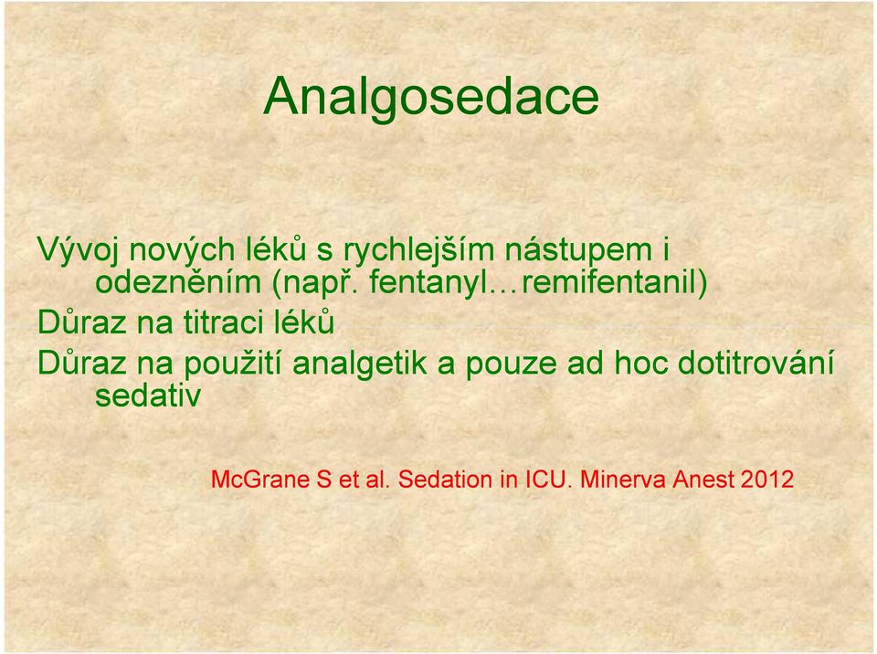 fentanyl remifentanil) Důraz na titraci léků Důraz na