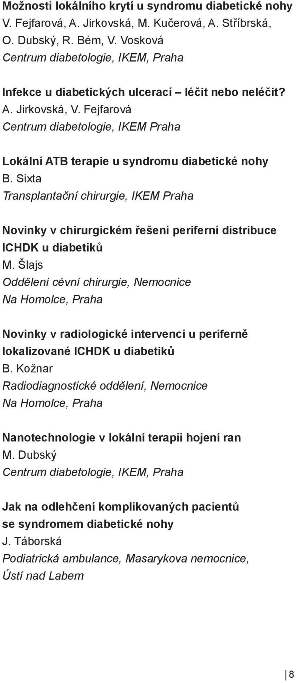 Fejfarová Centrum diabetologie, IKEM Praha Lokální ATB terapie u syndromu diabetické nohy B.