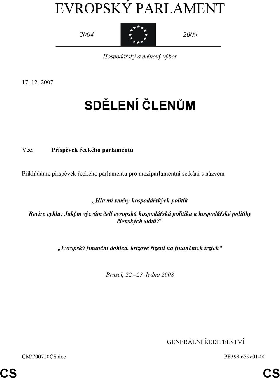 setkání s názvem Hlavní směry hospodářských politik Revize cyklu: Jakým výzvám čelí evropská hospodářská politika a