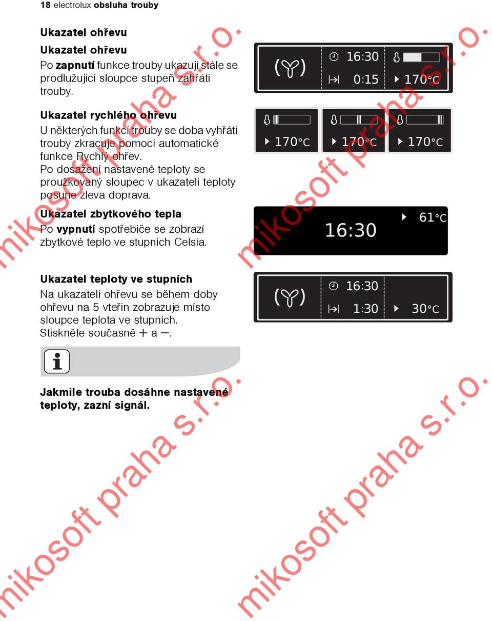 Po dosažení nastavené teploty se proužkovaný sloupec v ukazateli teploty posune zleva doprava.