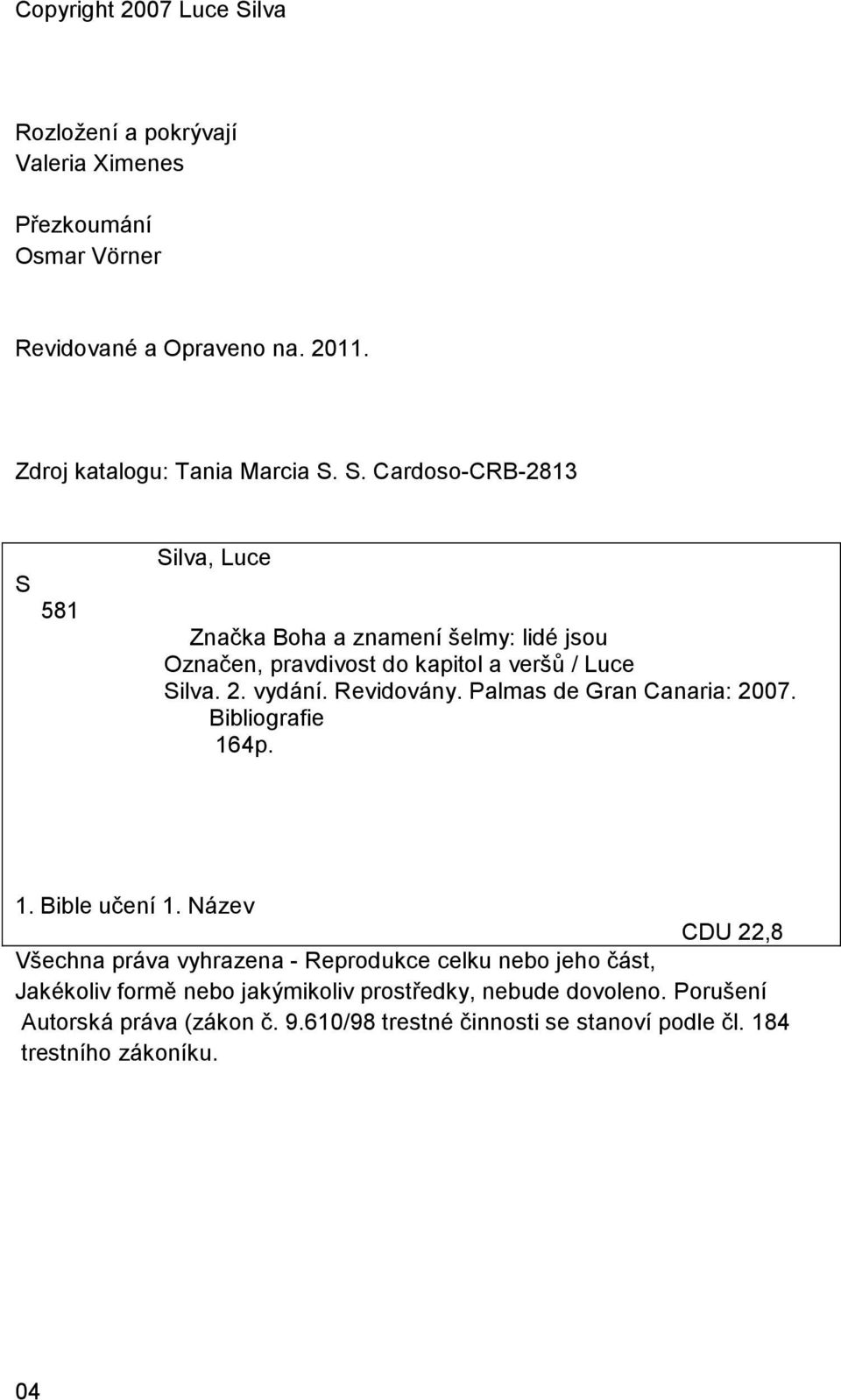 Palmas de Gran Canaria: 2007. Bibliografie 164p. 1. Bible učení 1.