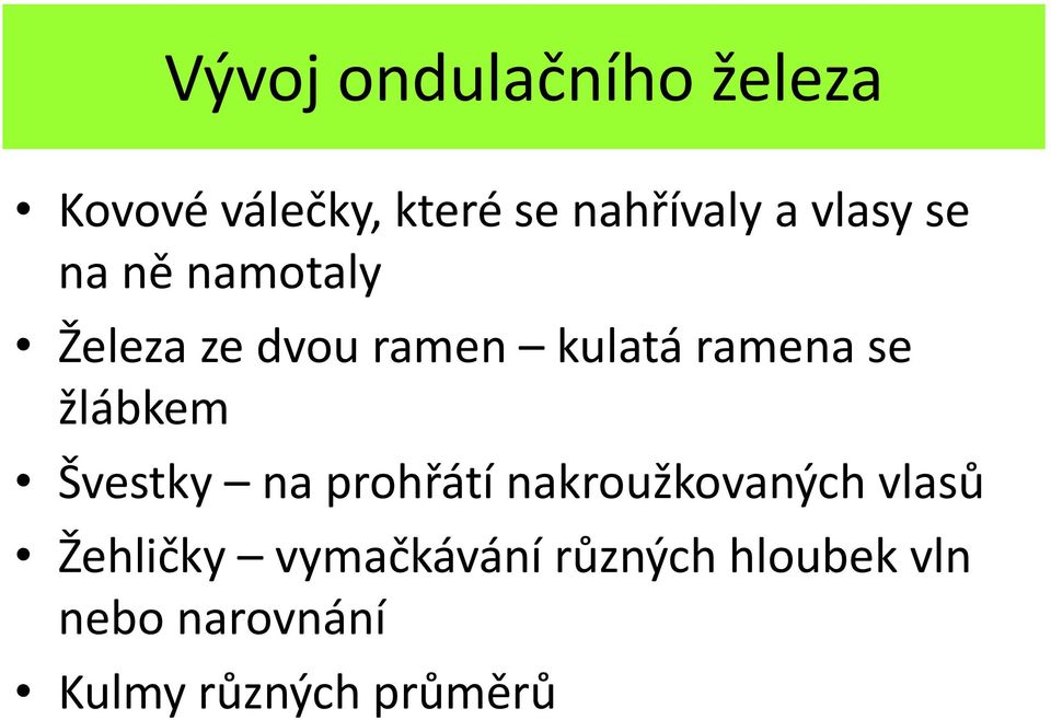 žlábkem Švestky na prohřátí nakroužkovaných vlasů Žehličky