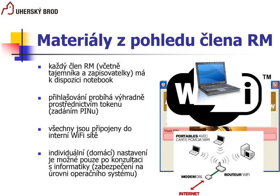 PINu) všechny jsou připojeny do interní WiFi sítě individuální (domácí) nastavení