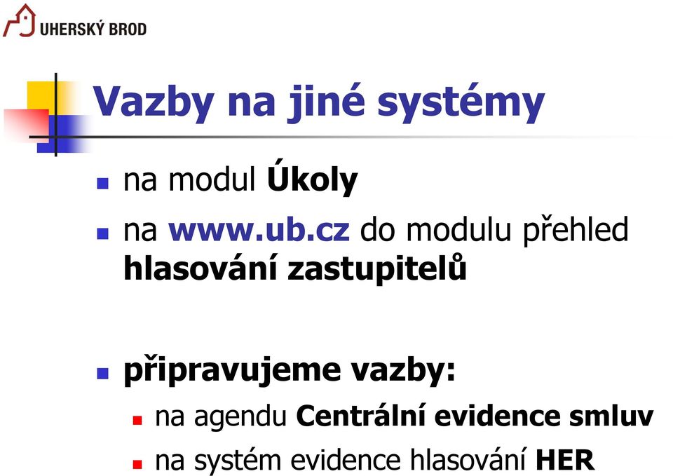 zastupitelů připravujeme vazby: na agendu