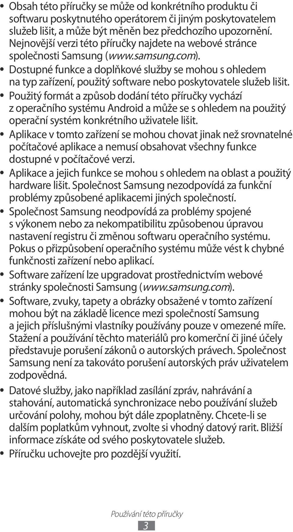 Dostupné funkce a doplňkové služby se mohou s ohledem na typ zařízení, použitý software nebo poskytovatele služeb lišit.