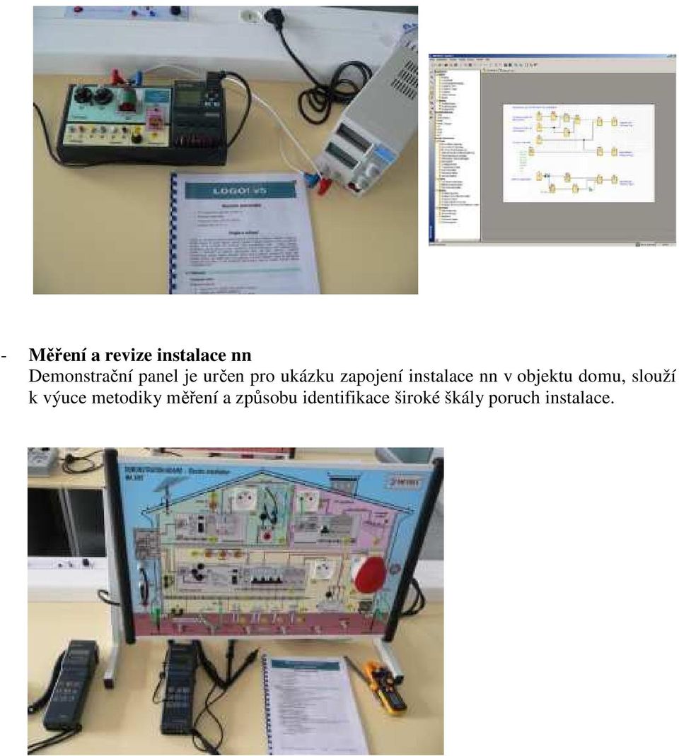 v objektu domu, slouží k výuce metodiky měření