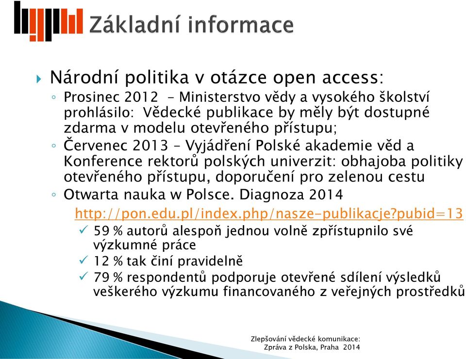Otwarta nauka w Polsce. Diagnoza 2014 http://pon.edu.pl/index.php/nasze-publikacje?