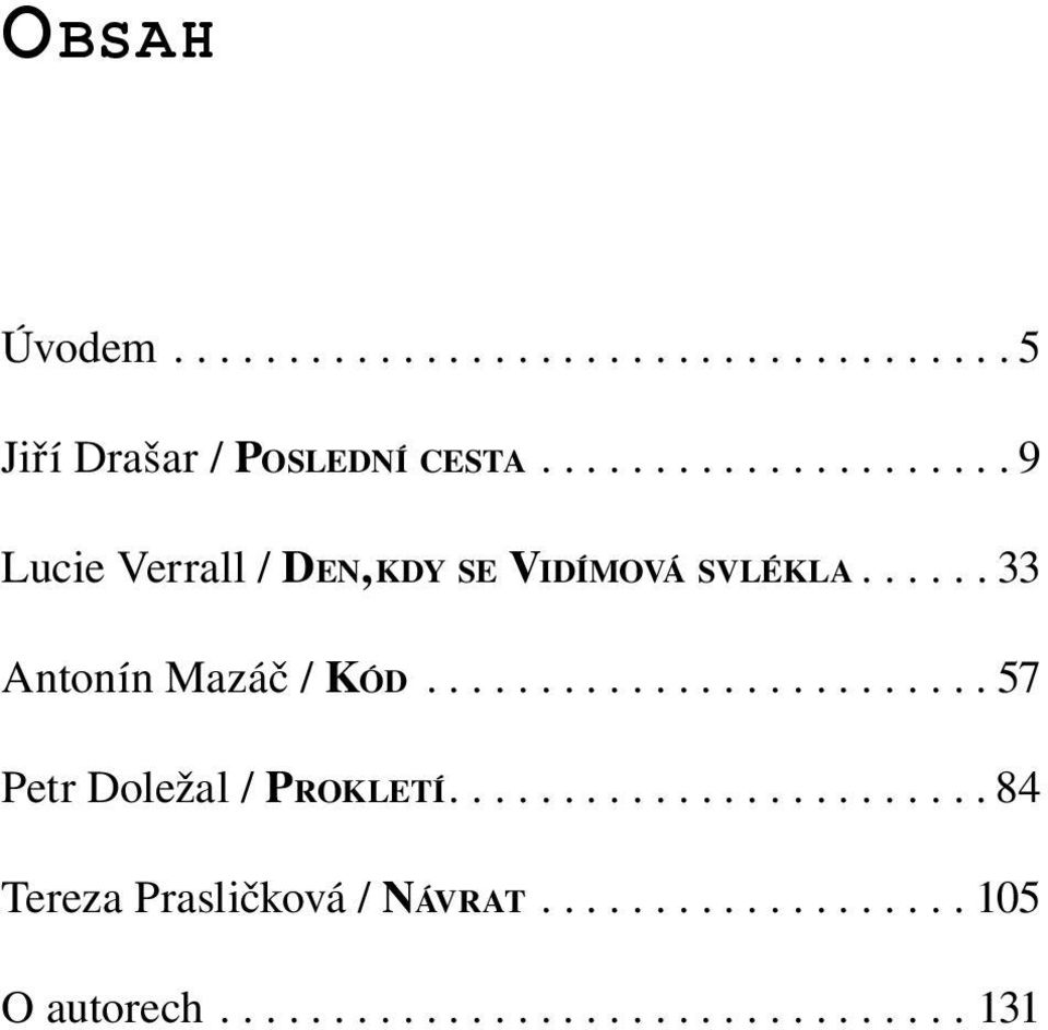 ..33 Antonín Mazáč / Kód...57 Petr Doležal / Prokletí.