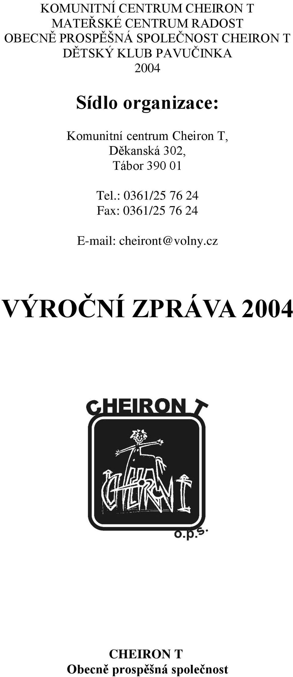 centrum Cheiron T, Děkanská 302, Tábor 390 01 Tel.