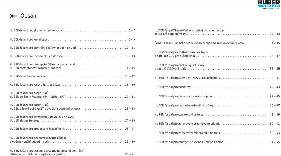 ................................... 14 15 HUBER-řešení sedimentace.............................................. 16 17 HUBER-řešení pro kalové hospodářství.