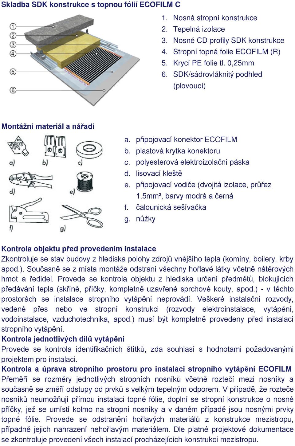 připojovací vodiče (dvojitá izolace, průřez 1,5mm², barvy modrá a černá f. čalounická sešívačka g.