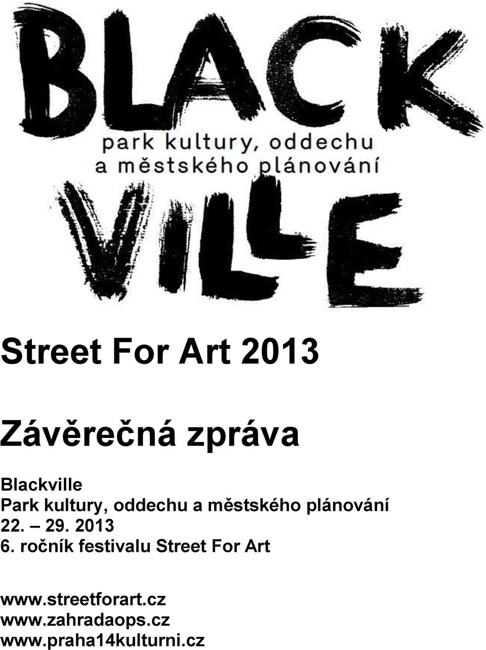 29. 2013 6. ročník festivalu Street For Art www.