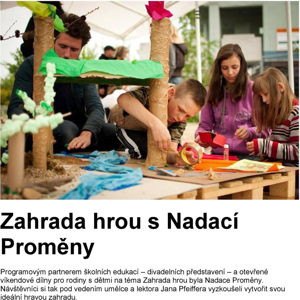 téma Zahrada hrou byla Nadace Proměny.