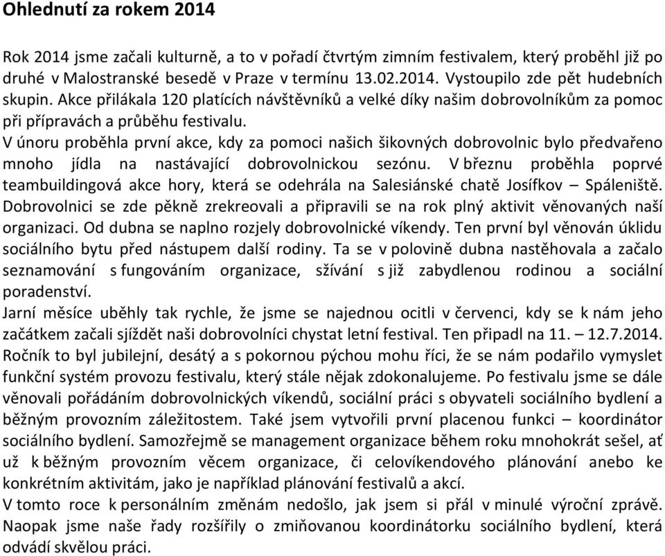 V únoru proběhla první akce, kdy za pomoci našich šikovných dobrovolnic bylo předvařeno mnoho jídla na nastávající dobrovolnickou sezónu.