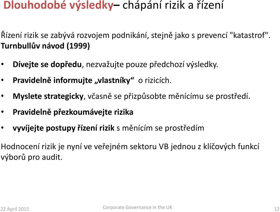 Myslete strategicky, včasně se přizpůsobte měnícímu se prostředí.