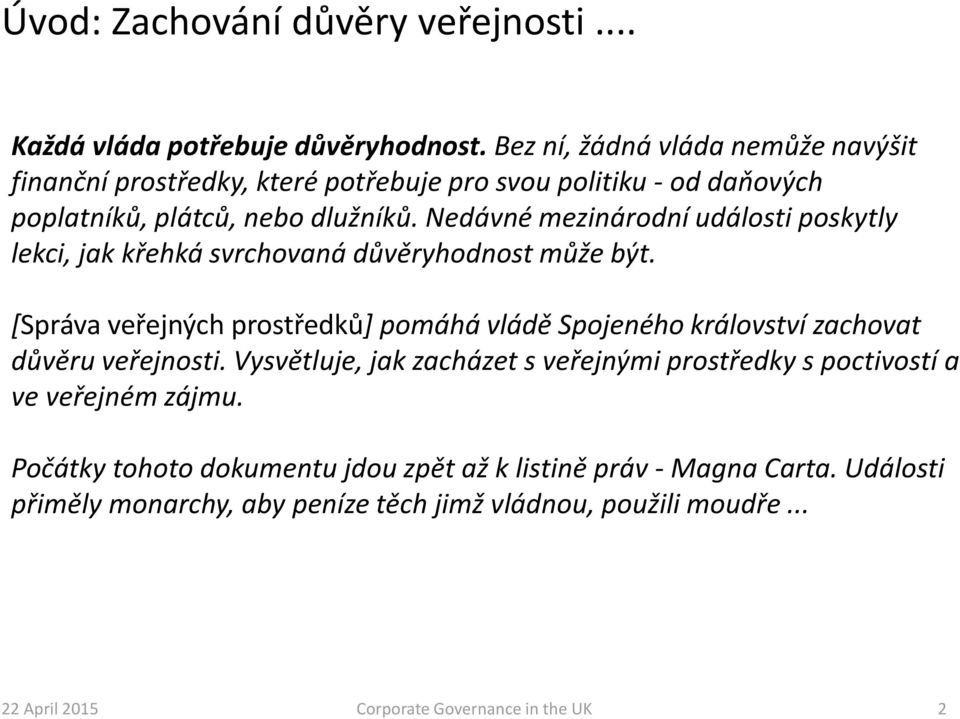 Nedávné mezinárodní události poskytly lekci, jak křehká svrchovaná důvěryhodnost může být.