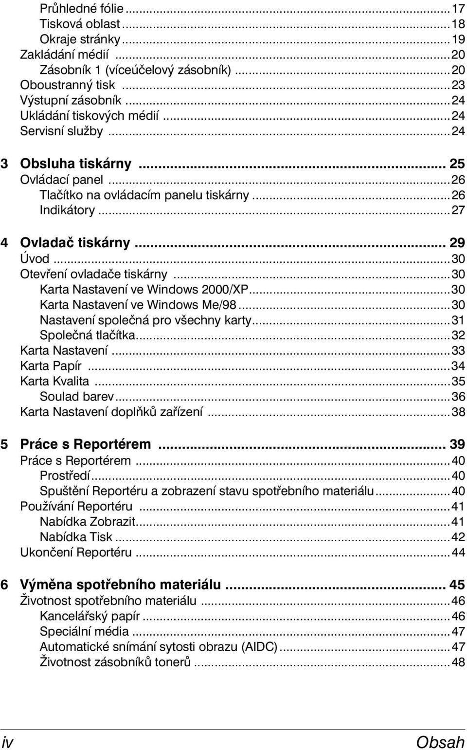 ..30 Karta Nastavení ve Windows 2000/XP...30 Karta Nastavení ve Windows Me/98...30 Nastavení společná pro všechny karty...31 Společná tlačítka...32 Karta Nastavení...33 Karta Papír...34 Karta Kvalita.